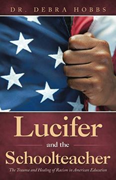 portada Lucifer and the Schoolteacher: The Trauma and Healing of Racism in American Education (en Inglés)