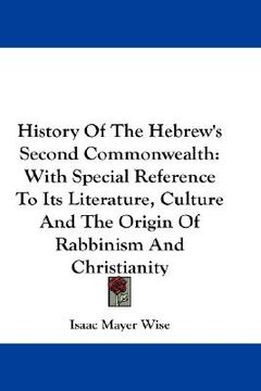 portada history of the hebrew's second commonwealth: with special reference to its literature, culture and the origin of rabbinism and christianity