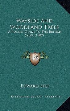 portada wayside and woodland trees: a pocket guide to the british sylva (1907)