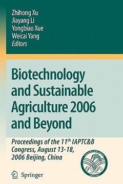 portada biotechnology and sustainable agriculture 2006 and beyond: proceedings of the 11th iaptc&b congress, august 13-18, 2006 beijing, china (en Inglés)