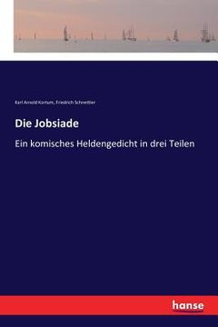 portada Die Jobsiade: Ein komisches Heldengedicht in drei Teilen (en Alemán)