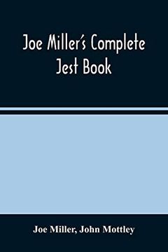 portada Joe Miller'S Complete Jest Book: Being a Collection of the Most Excellent bon Mots, Brilliant Jests, and Striking Anecdotes, in the English Language (in English)