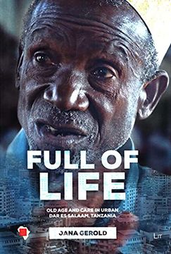 portada Full of Life old age and Care in dar es Salaam, Tanzania 11 Schweizerische Afrikastudien Etudes Africaines Suisses