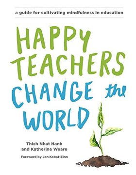 portada Happy Teachers Change the World: A Guide for Cultivating Mindfulness in Education (in English)