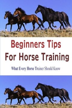 portada Beginners Tips for Horse Training (en Inglés)