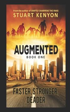 portada Faster, Stronger, Deader - Augmented book 1: A Post-Apocalyptic Techno-Thriller Zombie Series (in English)