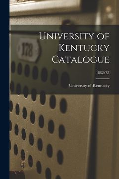 portada University of Kentucky Catalogue; 1882/83 (en Inglés)