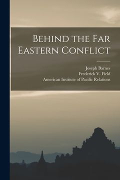 portada Behind the Far Eastern Conflict (en Inglés)