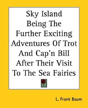 portada sky island being the further exciting adventures of trot and cap'n bill after their visit to the sea fairies