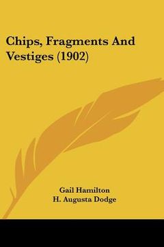 portada chips, fragments and vestiges (1902) (en Inglés)