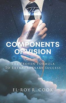 portada The 7 Components of Vision: The Proven Formula to Extraordinary Success (en Inglés)