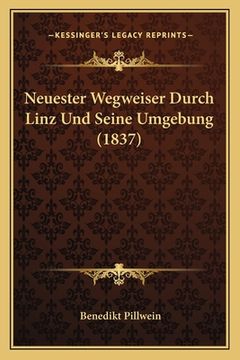 portada Neuester Wegweiser Durch Linz Und Seine Umgebung (1837) (in German)