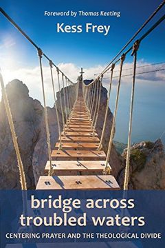 portada Bridge Across Troubled Waters: Centering Prayer and the Theological Divide (in English)