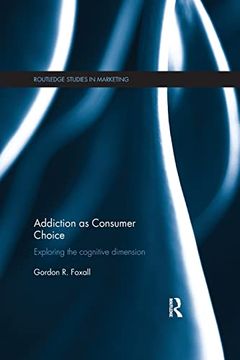 portada Addiction as Consumer Choice (Routledge Studies in Marketing) 