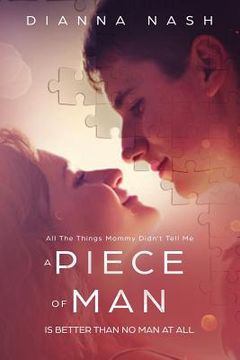 portada A Piece of Man Is Better Than No Man at All: All the Things My Mommy Didn't Tell Me (en Inglés)