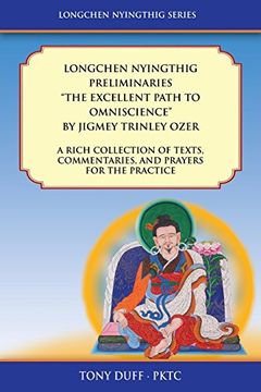portada Longchen Nyingthig Preliminaries "The Excellent Path to Omniscience": Dzogchen Texts, Commentaries, and Prayers (Longchen Nyingthig Series) (en Inglés)