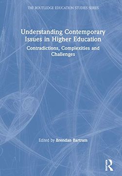portada Understanding Contemporary Issues in Higher Education: Contradictions, Complexities and Challenges (The Routledge Education Studies Series) 