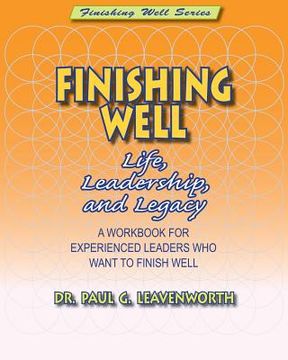 portada Finishing Well: Life, Leadership & Legacy (en Inglés)