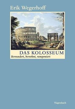 portada Das Kolosseum - Bewundert, Bewohnt, Ramponiert (en Alemán)