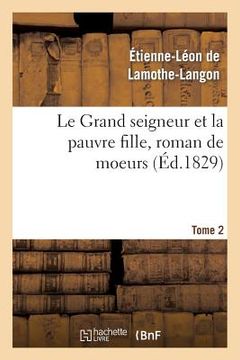 portada Le Grand Seigneur Et La Pauvre Fille, Roman de Moeurs. Tome 2 (in French)