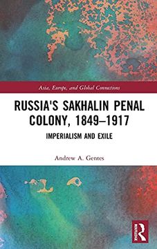 portada Russia's Sakhalin Penal Colony, 1849–1917: Imperialism and Exile (Asia, Europe, and Global Connections) (en Inglés)