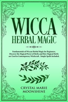 portada Wicca Herbal Magic: Fundamentals of Wiccan Herbal Magic for Beginners. Discover the Magical Power of Herbs and How Magical Herbs are Used (en Inglés)