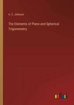portada The Elements of Plane and Spherical Trigonometry (in English)