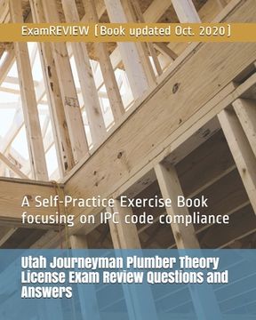 portada Utah Journeyman Plumber Theory License Exam Review Questions and Answers: A Self-Practice Exercise Book focusing on IPC code compliance (in English)