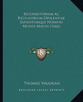 portada Reconditorium Ac Reclusorium Opulentiae Sapientiaeque Numinis Mundi Magni (1666) (en Latin)