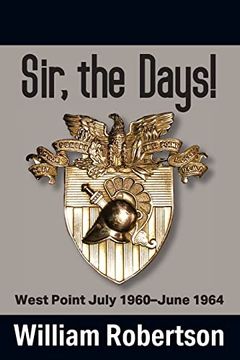 portada Sir, the Days! West Point July 1960 - June 1964 (en Inglés)