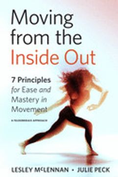 portada Moving From the Inside Out: 7 Principles for Ease and Mastery in Movement--A Feldenkrais Approach (en Inglés)