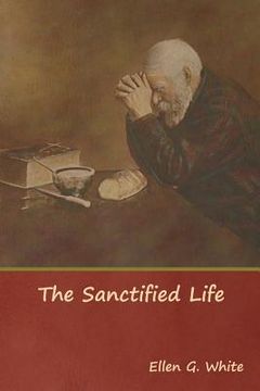 portada The Sanctified Life (en Inglés)