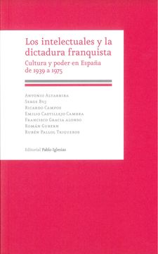 portada Los Intelectuales y la Dictadura Franquista: Cultura y Poder en España de 1939-1975 (in Spanish)