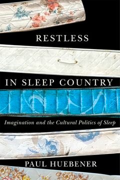 portada Restless in Sleep Country: Imagination and the Cultural Politics of Sleep