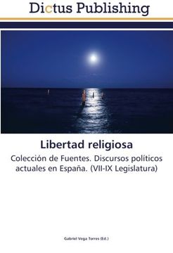 portada Libertad religiosa: Colección de Fuentes. Discursos políticos actuales en España. (VII-IX Legislatura)