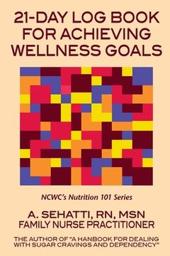 portada 21-Day Log Book for Achieving Wellness Goals: NCWC's Nutrition 101 Series (en Inglés)