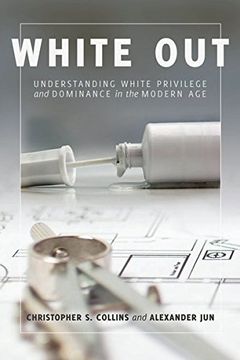 portada White Out: Understanding White Privilege and Dominance in the Modern age 