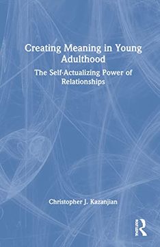 portada Creating Meaning in Young Adulthood: The Self-Actualizing Power of Relationships (en Inglés)