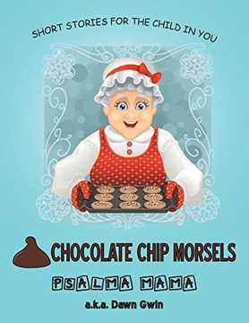 portada Chocolate Chip Morsels: Short Stories for the Child in you (en Inglés)