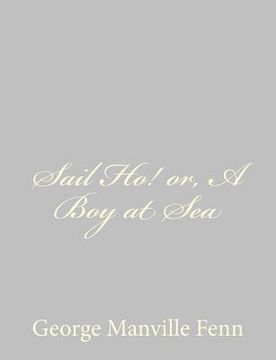 portada Sail Ho! or, A Boy at Sea