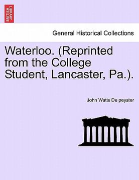 portada waterloo. (reprinted from the college student, lancaster, pa.). (en Inglés)