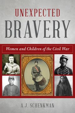 portada Unexpected Bravery: Women and Children of the Civil war (en Inglés)