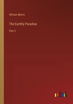 portada The Earthly Paradise: Part 3 (en Inglés)