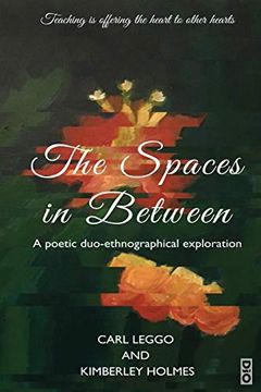 portada The Spaces in Between: A Poetic Duo-Ethnographical Exploration (12) (Critical Pedagogy) (en Inglés)