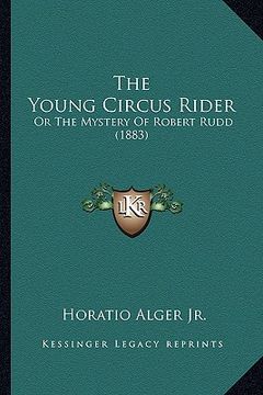portada the young circus rider: or the mystery of robert rudd (1883)