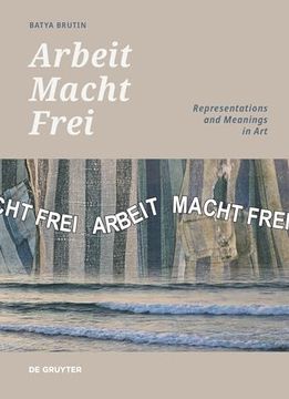 portada 'Arbeit Macht Frei': Representations and Meanings in Art (en Inglés)