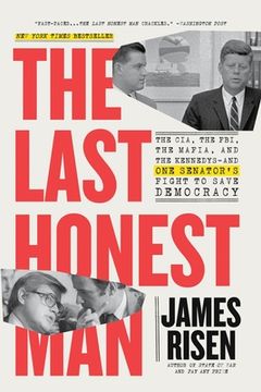 portada The Last Honest Man: The Cia, the Fbi, the Mafia, and the Kennedys--And One Senator's Fight to Save Democracy (in English)