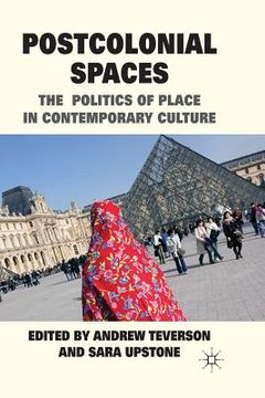 portada Postcolonial Spaces: The Politics of Place in Contemporary Culture (in English)