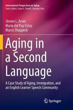 portada Aging in a Second Language: A Case Study of Aging, Immigration, and an English Learner Speech Community (en Inglés)