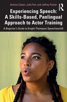 portada Experiencing Speech: A Skills-Based, Panlingual Approach to Actor Training: A Skills-Based, Panlingual Approach to Actor Training: A Beginner'S Guide to Knight-Thompson Speechwork® (in English)
